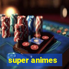 super animes